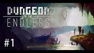 [1] Dungeon of the Endless: Иследуем данж с Шапкой Шоу
