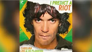 Carolina Lins, Os Planatos - I Predict a Riot (Official Audio)