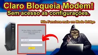 Modem Claro bloqueado 2024, Sem acesso as configurações, Sem internet em modo Bridge