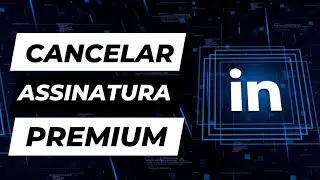 Como cancelar assinatura Premium do LinkedIn - 2023