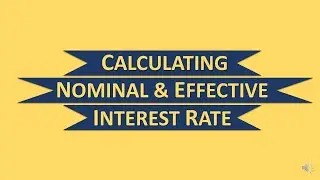 Calculating Nominal and Effective Interest Rates