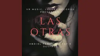 Las Otras (feat. Abdiel Fenyx & Desface DK)