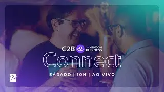 C2B Connect | Para Empreendedores | Sábado, 10h - 20/07/2024 // Paz São Paulo