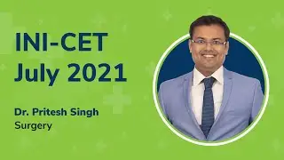 INI-CET July 2021 Exam Discussion by Surgery Expert, Dr. Pritesh Singh