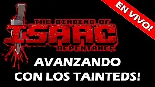 🔴 Sigamos con los Tainteds! - Manqueando en The Binding Of Isaac Repentance 🔴