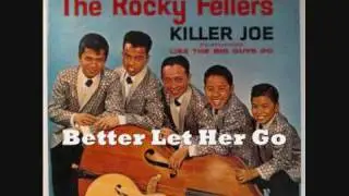The Rocky Fellers 26/33 - Better Let Her Go