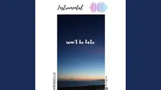 Won't Be Late