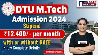 DTU M.Tech Admission 2024 through with or without GATE Exam! Priyanka Ma'am