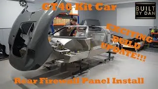 GT40 Kit Car Build - Ep 19 – Rear Firewall Panel Install ***Exciting Build Update***