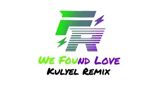 Rihanna - We Found Love (Kulyel Remix) (Morten & David Guetta Future Rave Type Remix)