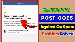 Your Post Goes Against Our Cummnity Standards On Spam Facebook 2021