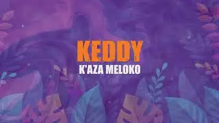 Keddy - K'aza meloko (Officiel Lyrics Video) 2021