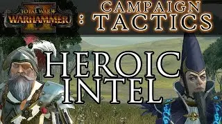 HEROIC INTEL! - Total War Campaign Tactics: Warhammer 2