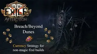 PoE 3.23 (Affliction) - Currency farming Strategy for Breach/Beyond Dunes, 8-10 div/h