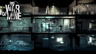This War of Mine - Суровые будни (2)