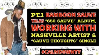 pt.1 Bamboon Sauve talks “650 Sauve”  album ,working with Nashville artist & “Sauve Thoughts” single