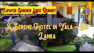🌞 🏖️  Flower Garden Lake Resort, Yala, Sri Lanka |  Spend Your Vacation with all inclusive holidays.