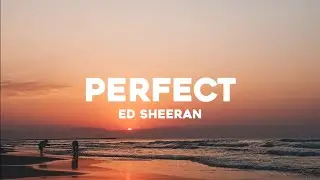 Ed Sheeran - Perfect (Lyrics)