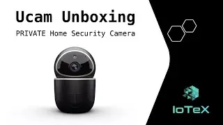 Ucam Unboxing + Tutorial -- Private Home Security Camera!