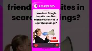 How does Google handle mobile-friendly websites in search rankings?