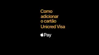 Como adicionar o cartão Unicred Visa no Apple Pay