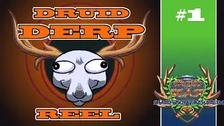The Druid Derp Reel