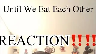 I REACTED to Daniel Ezra and Geffri Maya Short Film|Until We Eat Each Other|CRAZY ENDING