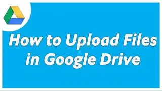 How To Upload Files To Google Drive