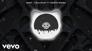 Rema - Calm Down ft. Selena Gomez