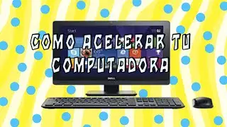 COMO ACELERAR TU COMPUTADORA - WINDOWS 10