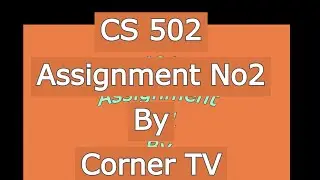CS 502  Assignment 2 Solution 2021 | CS 502 VU Solution |Solved Assignment|Virtual university|