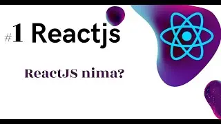 #1 ReactJS nima va qanday ishlaydi? || React Uzbek