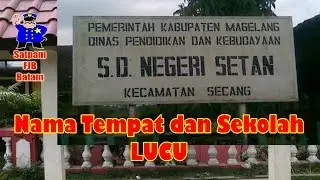 Lucu!!! Kumpulan Nama Desa dan Sekolah Lucu di Indonesia