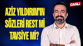 CANLI | AZİZ YILDIRIM'IN ALİ KOÇ'A YÖNELİK SÖZLERİ REST Mİ TAVSİYE Mİ? | FENERBAHÇE GÜNDEMİ