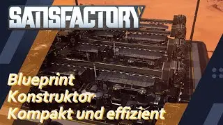 Kompakt und clean - Blueprint Konstruktor ~ Satisfactory 1.0 ~