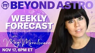 🪐BEYOND ASTRO WEEKLY FORECAST with MEG - NOV 18 TO NOV 24