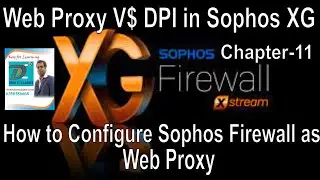 Sophos XG Web Proxy in MR5 | DPI vs Web Proxy | Configure Web category in Sophos Web Proxy