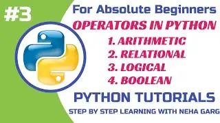 Operators in Python | Arithmetic, Relational, Logical & Boolean | Learn Python Programming 