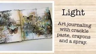 Light - Art Journaling with Crackle Paste, crayons and a spray - process video