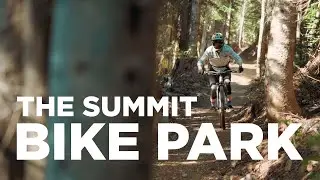 The Summit Bike Park: Life on Our Mountain