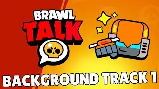 Brawl Talk Background Video Music 1 (Official Sound, my Remake)