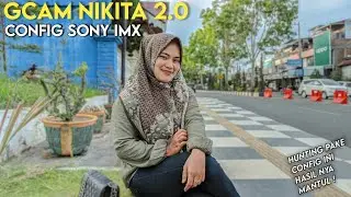 LATEST🔥GCAM NIKITA 2.0 CONFIG SONY IMX BEST CONFIG FOR PEOPLE OBJECTS |  SUPPORT MANY DEVICES