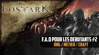 [Lost Ark] F.A.Q pour les débutants #2