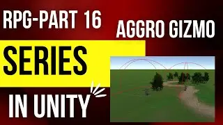 Unity RPG Series - Adding Aggro Area Gizmo