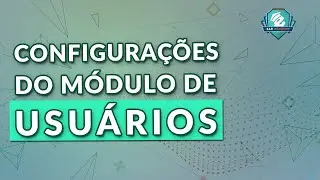 CONFIGURAÇÕES DO MÓDULO USUÁRIOS