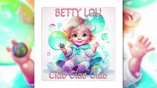 Betty Lou - Ciao Ciao Ciao - Extended