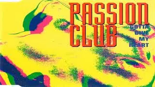 Passion Club - Gotta Give My Heart (Radio Mix) :)
