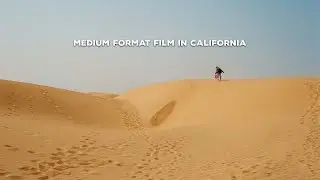 Shooting Medium Format Film in Central California