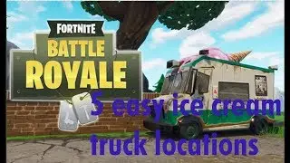 Fortnite Easy 5 Ice Cream Truck Locations Guide