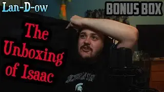 The Unboxing of Isaac (Bonus Box) Unboxing Reaction and First Impressions